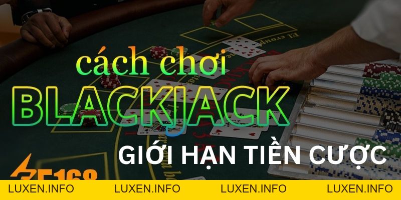 Bật Mí Kinh Nghiệm Cược Blackjack Hiệu Quả Của Cao Thủ 2026 - luxen.info Bật Mí Kinh Nghiệm Cược Blackjack Hiệu Quả Của Cao Thủ 2026 - luxen.info