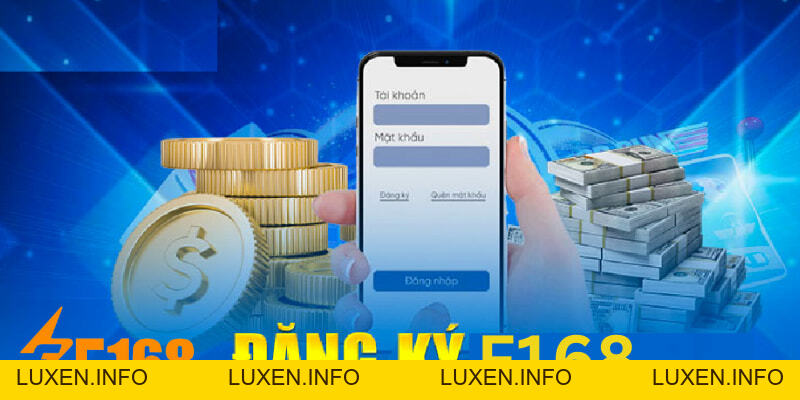 Đăng Ký F168 - Thao Tác Nhanh Chóng Giải Trí Mỗi Ngày - luxen.info