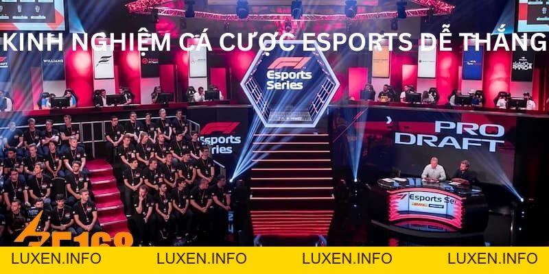 Kinh Nghiệm Cá Cược Esports Luôn Thắng Từ Nhà Cái F168 - luxen.info