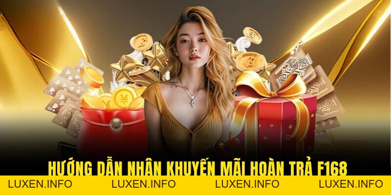 Hoàn Trả Tiền Cược Hàng Ngày Cho Thành Viên F168 - luxen.info Hoàn Trả Tiền Cược Hàng Ngày Cho Thành Viên F168 - luxen.info