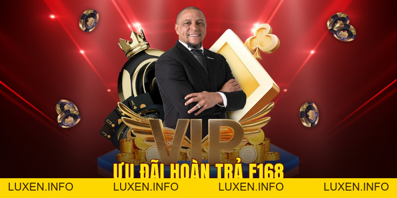 Hoàn Trả Tiền Cược Hàng Ngày Cho Thành Viên F168 - luxen.info Hoàn Trả Tiền Cược Hàng Ngày Cho Thành Viên F168 - luxen.info