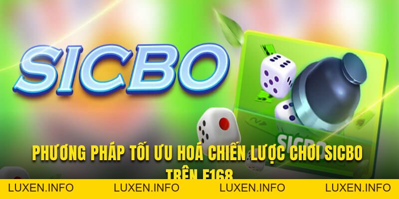 Phương Pháp Tối Ưu Hóa Chiến Lược Chơi Sicbo Trên F168 - luxen.info Phương Pháp Tối Ưu Hóa Chiến Lược Chơi Sicbo Trên F168 - luxen.info