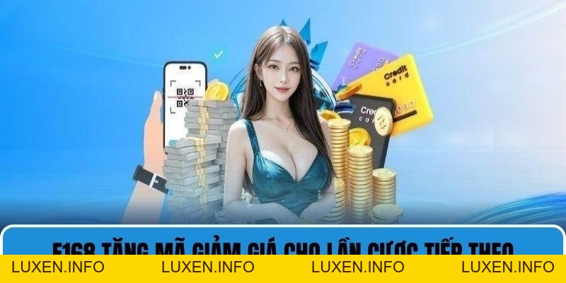Tặng Mã Giảm Giá Cho Lần Cược Tiếp Theo Khi Tham Gia F168 - luxen.info
