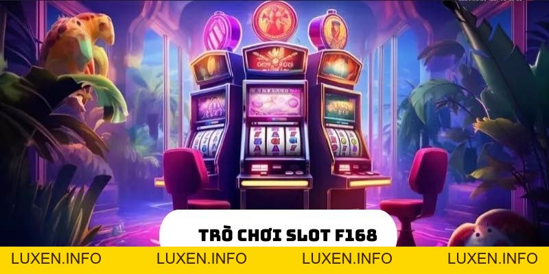 Top 4 Mẹo Chơi Trò Chơi Slot Tại F168 Hiệu Quả Nhất - luxen.info