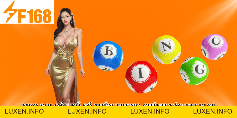 Mẹo Soi Cầu Xổ Số Miền Trung Chính Xác Tại F168 - luxen.info Mẹo Soi Cầu Xổ Số Miền Trung Chính Xác Tại F168 - luxen.info