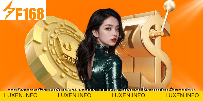 Khuyến Mãi F168 - Tổng Hợp Những Chương Trình Khuyến Mãi - luxen.info