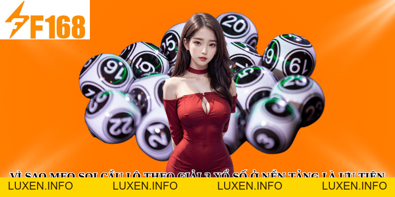 Mẹo Soi Cầu Lô Theo Giải 3 Xổ Số Tại F168 Dành Cho Newbie - luxen.info Mẹo Soi Cầu Lô Theo Giải 3 Xổ Số Tại F168 Dành Cho Newbie - luxen.info