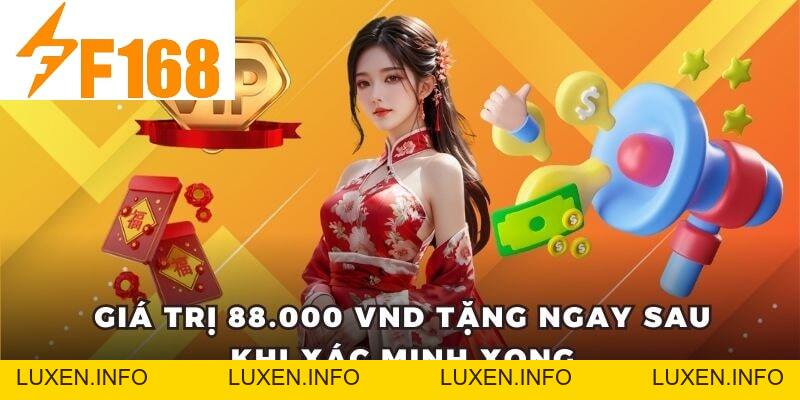 Thưởng 88.000 VND Khi Xác Minh Tài Khoản Lần Đầu Tại F168 - luxen.info
