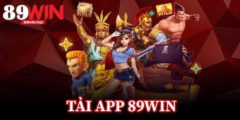 Tải App 89Win - Đổi Mới Cách Bạn Cá Cược Ngay Hôm Nay - luxen.info