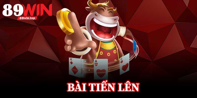 Bài Tiến Lên 89WIN – Bí Quyết Chơi Chuẩn, Hốt Giải Ngay - luxen.info