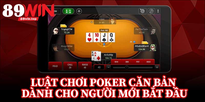 Luật Chơi Poker 89WIN - Bí Kíp Hiểu Nhanh Luật Poker Trong Một Bài - luxen.info