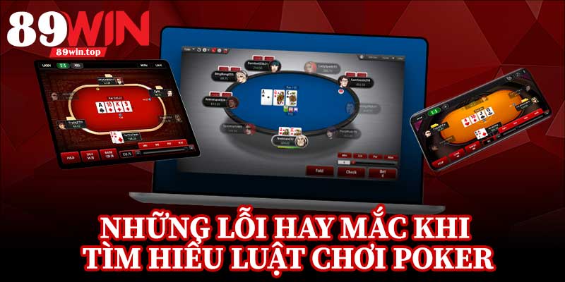 Luật Chơi Poker 89WIN - Bí Kíp Hiểu Nhanh Luật Poker Trong Một Bài - luxen.info