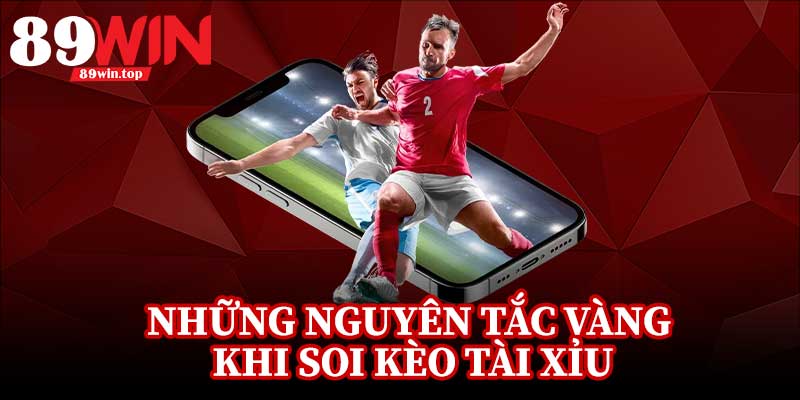 Mẹo Soi Kèo Tài Xỉu Bóng Đá 89WIN - Góc Nhìn Chuyên Sâu Trận Hot - luxen.info
