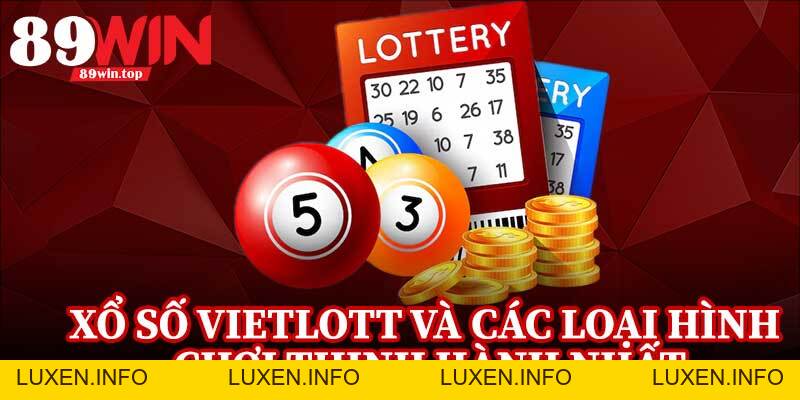 Xổ Số Vietlott 89WIN - Trải Nghiệm Quay Số Hấp Dẫn Đang Gây Sốt - luxen.info